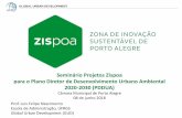 Seminário Projetos Zispoa para o Plano Diretor de ... · Seminário Projetos Zispoa. para o Plano Diretor de Desenvolvimento Urbano Ambiental . ... - Promover a cultura empreendedora