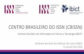 CENTRO BRASILEIRO DO ISSN (CBISSN) - snel.org.br · CENTRO BRASILEIRO DO ISSN (CBISSN) Instituto Brasileiro de Informação em Ciência e Tecnologia (IBICT) Sindicato Nacional dos
