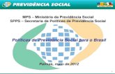 MPS Ministério da Previdência Social SPPS Secretaria de Políticas de …ticas de Previdência... · 2012-05-11 · Regimes Próprios e Regime SAÚDE Geral de Previdência Social