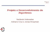 Projeto e Desenvolvimento de Algoritmos · AULA 1 Projeto e Desenvolvimento de Algoritmos Variáveis Indexadas Adriano Cruz e Jonas Knopman. MÓDULO 9 Objetivos AULA 1 ... Constantes