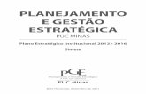 PLANEJAMENTO E GESTÃO ESTRATÉGICA - pucminas.br · Plano Estratégico Institucional 2012 • 2016 Belo Horizonte, dezembro de 2011 PLANEJAMENTO E GESTÃO ESTRATÉGICA PUC MINAS