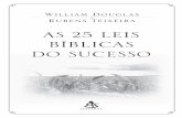 William douglas Rubens Teixeira As 25 leis bíblicAs do sucesso · cesso pessoal e profissional. ... de vida.” Prof. Menegatti, consultor empresarial “À luz das revelações