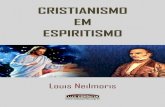 CRISTIANISMO EM ESPIRITISMO - INÍCIOespiritismoativo.weebly.com/uploads/3/1/4/5/31457561/cristianismoe... · Portal Luz Espírita www ... influenciando nas questões familiares e