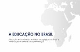 A EDUCAÇÃO NO BRASIL - ufpr.cleveron.com.brufpr.cleveron.com.br/arquivos/ET_436/seminario_12_03_2014.pdf · A EDUCAÇÃO NO BRASIL ... chegada dos portugueses, o Brasil entra na