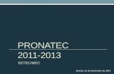 PRONATEC 2011-2013 Ministério da Educação - MAP · Iniciativas Pronatec •Aumento da base instalada de unidades de ensino da Rede Federal de EPT. Expansão da Rede Federal •Construção,