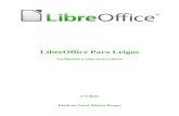 LibreOffice Para Leigos - fraiburgo.sc.gov.br · contem processador de textos, planilha eletrônica, apresentação de slides, criador de banco de dados, aplicativo para desenho vetorial
