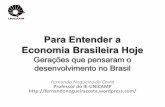 Para Entender a Economia Brasileira Hoje - Cidadania & Cultura … · 2016-09-01 · desenvolvimento no Brasil ... 2. a afirmação liberal na crença no mercado e na competição.