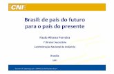 Brasil: de país do futuro para o país do presente · • Construção civil também teve ... O Brasil e o mundo Ranking por PIB 1 3 2 7 9 8 0 3 6 9 12 ... maiores do mundo 10 11
