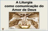 A Liturgia como comunicação do Amor de Deusdiocesepetropolis.com.br/wp-content/uploads/2016/09/Muticom-comuni... · Depois, toda uma celebração também é chamada rito, como o