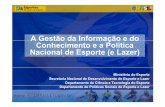 A Gestãoda Informação e do Conhecimentoe a Política ...e_Lazer).pdf · Nacional de Esporte (e Lazer) Ministério do Esporte Secretaria Nacional de Desenvolvimento de Esporte e