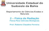 Departamento de Ciências Exatas e Naturais · 10. Efeitos biológicos da radiação. Prof. Roberto Claudino . 3 OBJETIVO GERAL ... Trata-se de uma das aplicações dos conceitos
