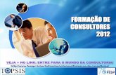 FORMAÇÃO DE CONSULTORES 2012 - topsis.com.br · Formação de Times de Melhoria Contínua Implantação de Sistema de Gestão da Qualidade – planejamento, execução e acompanhamento.