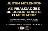 As Realizações de - O ESTANDARTE DE CRISTO · As Realizações de Jesus Cristo, o Mediador Por Justin McLendon Uma consequência da transformação moderna do louvor congregacional