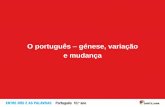 O português génese, variação e mudançaesqm.pt/documentos/BE/portugues_genese.pdfA evolução linguística é diferente nos vários territórios conquistados. Superstrato do português