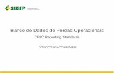 Banco de Dados de Perdas Operacionais - SUSEP · Conjunto de definições e metodologias estabelecidas pelo ORIC para a uniformização do registro de perdas operacionais internas