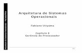 Arquitetura de Sistemas Operacionais · Operacionais Fabiano Utiyama Capítulo 8 Gerência do Processador 8/1. Introdução •Com o surgimento dos sistemas multiprogramáveis, nos
