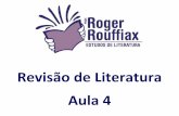 Revisão de Literatura Aula 4 - rogerliteratura.com.br · José Saramago História narrada em terceira pessoa É focalizada a Lisboa do presente (final do século XX) e a Lisboa moura