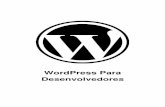 WordPress Para Desenvolvedores - Verdes Mares · painéis de controle, como por exemplo o Cpanel, a criação de bases de dados e usuários, e também a definição de acessos, pode