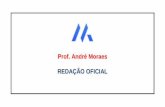Prof. André Moraes REDAÇÃO OFICIAL · Em uma frase, pode-se dizer que redação ... Quanto a sua forma, aviso e ofício seguem o ... Ele permite que