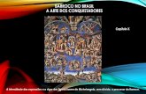 BARROCO NO BRASIL A ARTE DOS CONQUISTADOREScolegiodelos.com/wp-content/uploads/2017/09/Barroco-no-Brasil-.pdf · A ARTE DOS CONQUISTADORES –CAPÍTULO X –LIVRO VII O barroco no