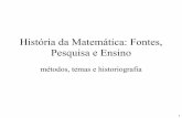 História da Matemática: Fontes, Pesquisa e Ensinoalex/Ensino/cursos/historia_da_ciencia/HC... · • da matemática, da física, da biologia, da literatura, da pintura, da língua,
