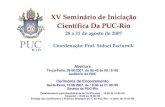 XV Seminário de Iniciação Científica Da PUC-Rio · XV Seminário de Iniciação Científica Da PUC-Rio 28 a 31 de agosto de 2007 Coordenação: Prof. Sidnei Paciornik Abertura