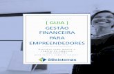 [ GUIA ] GESTÃO FINANCEIRA PARA EMPREENDEDORES · GUIA: GESTÃO FINANCEIRA PARA EMPREENDEDORES | SBsistemas O QUE É GESTÃO FINANCEIRA E QUAL A SUA IMPORTÂNCIA A gestão financeira