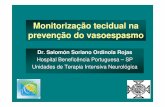 Monitorização tecidual na prevenção do vasoespasmo - INETI · • pam • pic • oximetria cerebral • microdiÁlise • monitorizaÇÃo hemodinÂmica invasiva