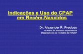 Indicações e Uso do CPAP em Recém-Nascidos · em Recém-Nascidos Dr. Alexander R. Precioso Unidade de Pesquisa Experimental ... • Fonte de oxigênio e ar comprimido • Gases