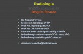 Radiologia Blog Dr. Ricardocedav.com.br/wp-content/uploads/2018/02/introducao_ex... · • ricardoferreiractba@hotmail.com. Métodos de imagem Radiologia Ultrassonografia Tomografia