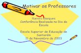 Ramiro Marques Conferência Realizada no Dia da Escola ... os Professores 1.pdf · ultrapassar os pontos fracos ... • Quando o moral dos alunos é fraco, o moral dos professores