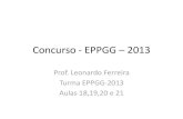 Concurso - EPPGG 2013 - igepp.com.br · meio da qual uma pessoa age no sentido de modificar ou ... Os traços funcionam melhor para prever o surgimento da liderança do que para distinguir