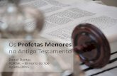 Os Profetas Menores no Antigo Testamento - ibhorto.com.bribhorto.com.br/old/wp-content/uploads/2015/08/PORTAL-Profetas... · • Profetas Maiores e Profetas Menores • Atuaram em
