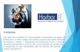 Apresentação do PowerPoint - harborit.com.brharborit.com.br/doc/Portifolio_Harbor_IT.pdf · A empresa Para quem busca soluções de TI personalizadas e maximizadas, que tragam alta