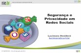 Segurança e Privacidade em Redes Sociais - CERT.br · • Aumentar a conscientização sobre a necessidade de segurança na Internet ... • Privacidade deixou de ser uma questão