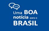 Uma BOA notícia para o BRASIL - simpesc.org.br§ão_Brasil... · +1,1 milhão de EMPREGOS formais ... conhecimento no PIB Fortalecer as Micro, Pequenas e Médias ... R$10,4 bi em