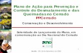 Plano de Ação para Prevenção e Controle do Desmatamento e ... · Brasília - DF, 15 de Setembro de 2010. Solenidade de Lançamento do Plano, em comemoração ao Dia Nacional do