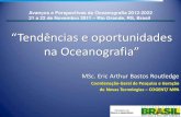 “Tendências e oportunidades na Oceanografia” - io.furg.br · Avanços e Perspectivas da Oceanografia 2012-2022 21 a 22 de Novembro 2011 – Rio Grande, RS, Brasil “Tendências