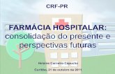 consolidação do presente e perspectivas futuras - CRF-PR · Histórico da Farmácia Hospitalar: Idade Média até século XVII: a farmácia hospitalar nasce na forma de boticas,