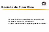 Decisão de Ficar Rico - Cidadania & Cultura – Conquista de … · 2016-05-02 · Há duas maneiras econômicas de enriquecer: ... a rent seeking promete a riqueza individual fácil,