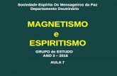 MAGNETISMO e ESPIRITISMO - Os Mensageiros da Pazosmensageirosdapaz.org.br/pagina/arquivos/AULA_7.pdf · J. V. - Qualquer pessoa pode desenvolver o tato magnético? ... estudo da mediunidade.