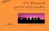 O Brasil privatizado - madmunifacs.files.wordpress.com · Brasil. É o que se pode demonstrar, na ponta do lápis, neste “ba- lanço” das privatizações brasileiras, aceleradas