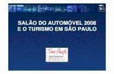 SALÃO DO AUTOMÓVEL 2008 E O TURISMO EM SÃO PAULO … · • NOVO PROJETO: customização da oferta de atrativos turísticos de acordo com o perfil dos visitantes de cada feira