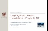Cogeração em Centros Hospitalares – Projeto CHSJ · A Cogeração é uma tecnologia que consiste basicamente na produção combinada de energia térmica e eléctrica num mesmo