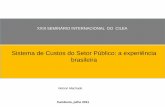 Sistema de Custos do Setor Público: a experiência brasileira Seminario Balneario Camboriu/0 BRASIL... · • Método de Custeio •Custeio Direto - método que aloca todos os custos