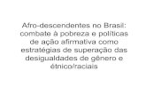 Afro-descendentes no Brasil: combate à pobreza e políticas de ação ... Sant... · Medidas especiais de acesso aos afro-descendentes às instituições universitárias estariam