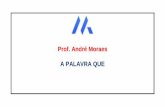 Prof. André Moraes A PALAVRA QUE - s3-sa-east … · lugar do substantivo. Ex.: Que ocorreu? 6) Pronome adjetivo indefinido – acompanha o ... O vocábulo que é um pronome relativo