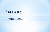 AULA 07 PRONOME - colegiosacramentinas.com.brcolegiosacramentinas.com.br/professor/wp-content/uploads/2016/10/... · pronome substantivo = substitui alguÉm bateu À porta * pronome