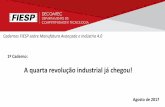 A quarta revolução industrial já chegou! - CIESP · 7 A substituição do maquinário será apenas parcial porque a quarta revolução industrial trabalha em sua maior parte com