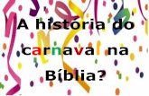 A história do carnaval na Bíblia? - Website oficial da IBPV · Porque as obras da carne são manifestas, as quais são: O cristão e o Carnaval. adultério, prostituição, impureza,